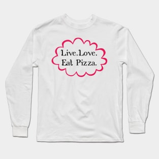 Live Love Eat Pizza Long Sleeve T-Shirt